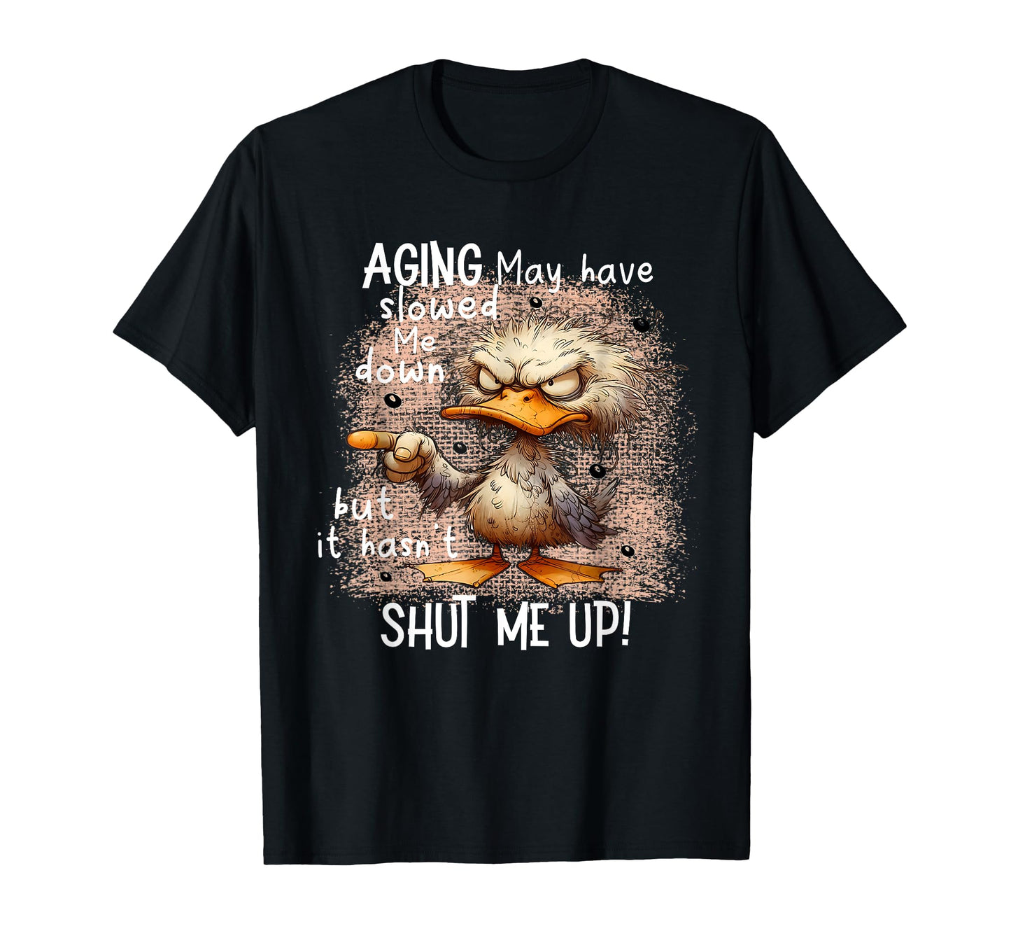 Aging May Have Slowed Me Down, Funny Angry Duck T-Shirt