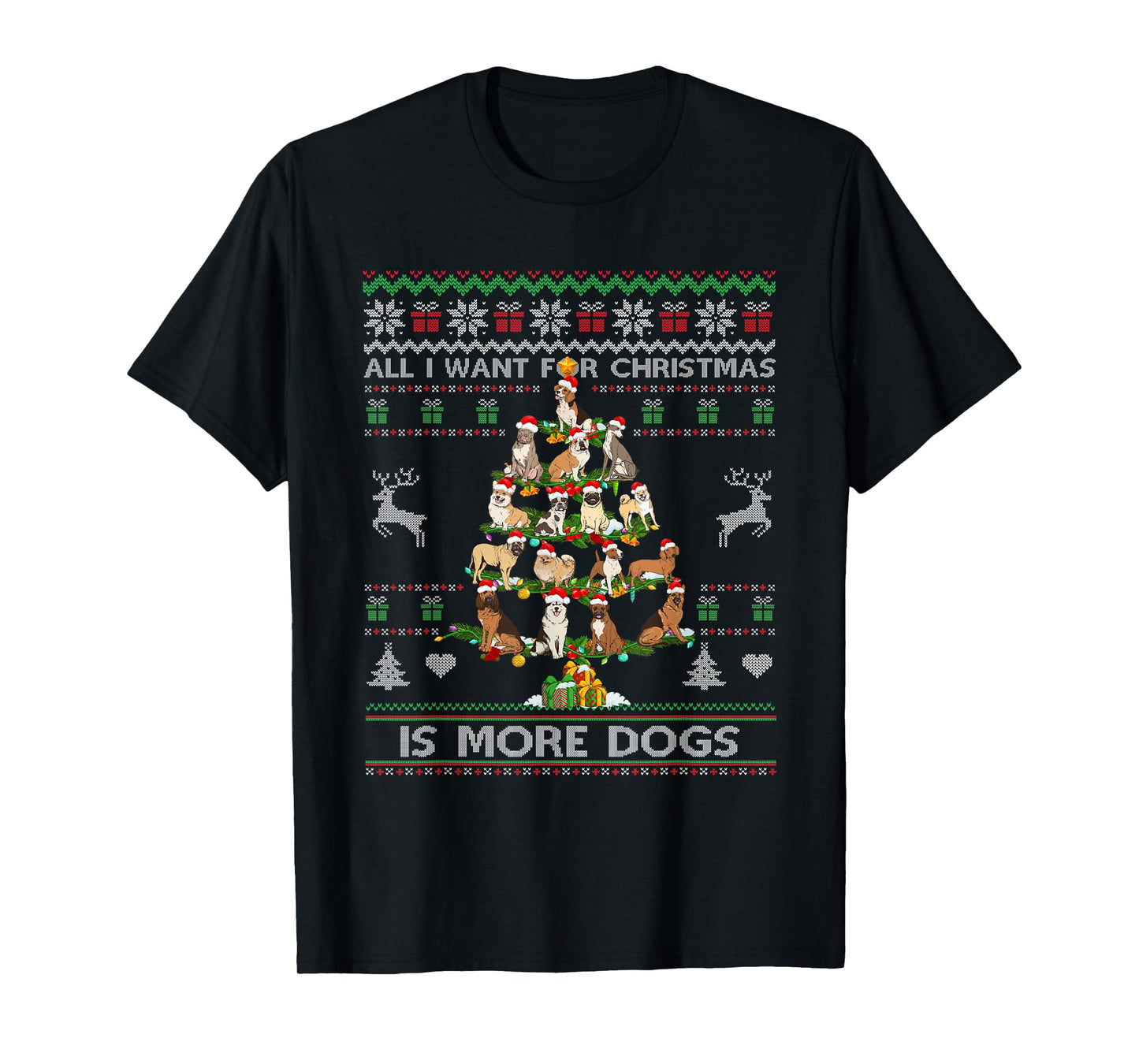 All I Want For Christmas Is More Dogs Ugly Sweater Dog Lover Men Women T-Shirt