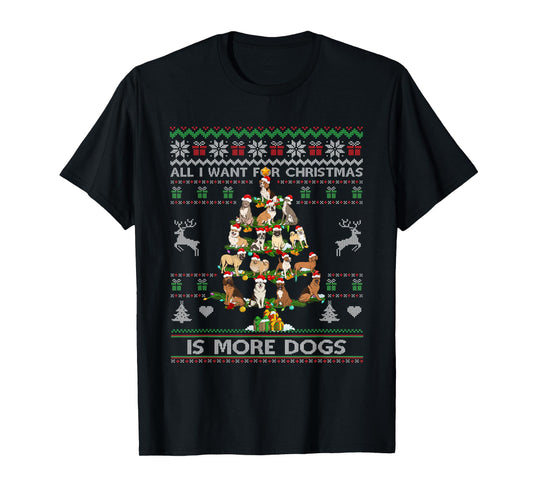 All I Want For Christmas Is More Dogs Ugly Sweater Dog Lover Men Women T-Shirt