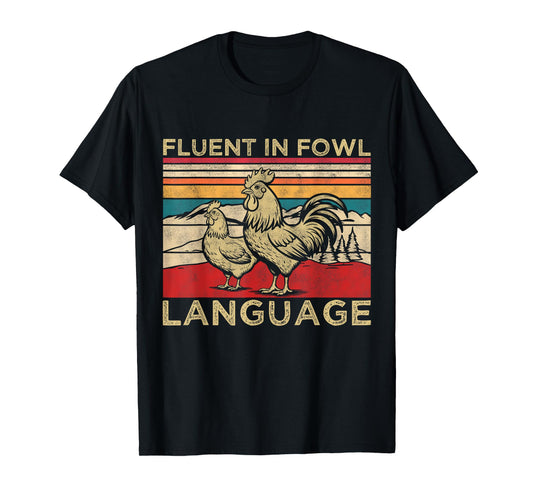 Fluent in Fowl Language Funny Chicken Farm Lover Country Mom T-Shirt