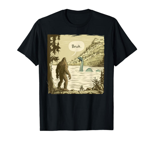 Bigfoot Sasquatch Loch Ness Monster Bruh T-Shirt