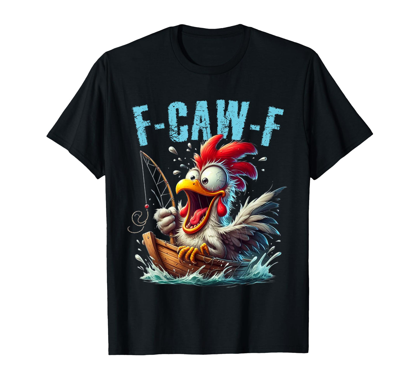 Fishing F-CAW-F Funny Chicken Scream Humor T-Shirt