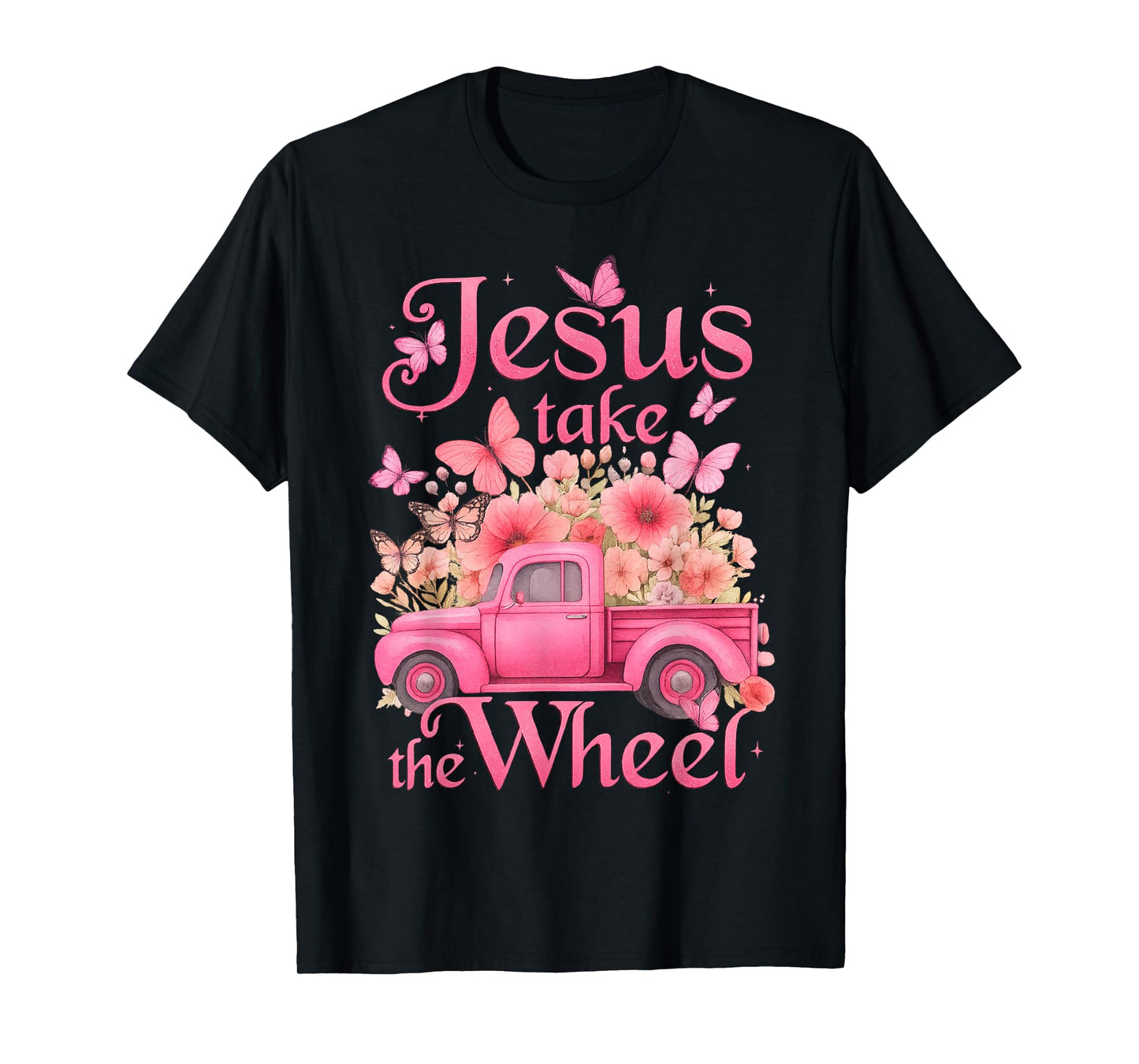 Vintage Jesus Take The Wheel Pink Floral Truck Butterfly T-Shirt