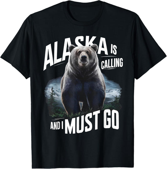 Alaska Is Calling And I Must Go, Alaskan Bear and Nature T-Shirt