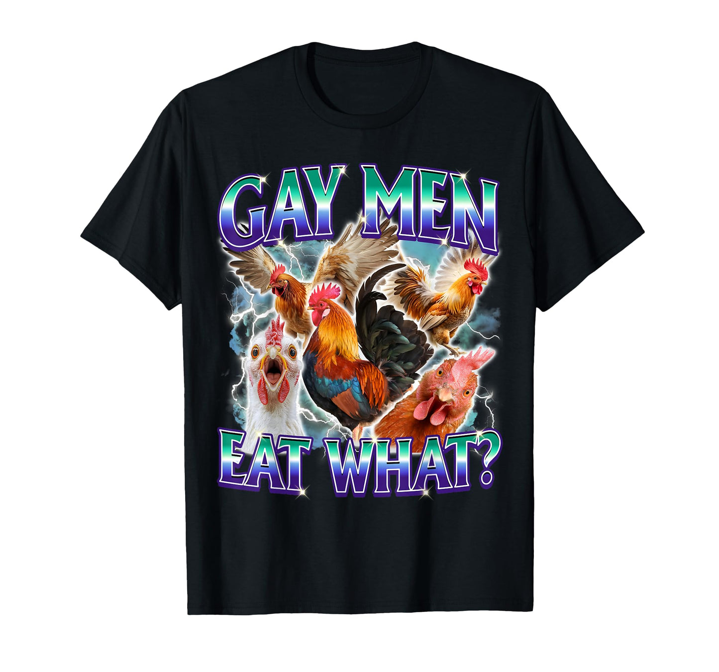 Gay Men Eat What Funny LGBTQ Ally Adult Humor Cock Chicken T-Shirt
