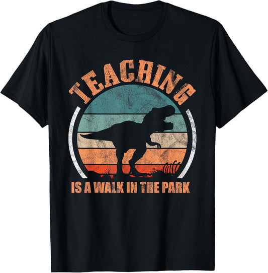 Teaching Is A Walk In Park Funny Teacher Life Mother's Day T-Shirt