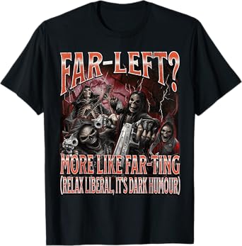 Far Left? More Like Farting Funny Hard Skeleton Meme Bootleg T-Shirt