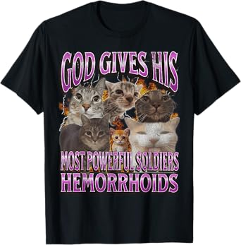 God Gives His Most Powerful Hemorrhoids Funny Cat Meme T-Shirt