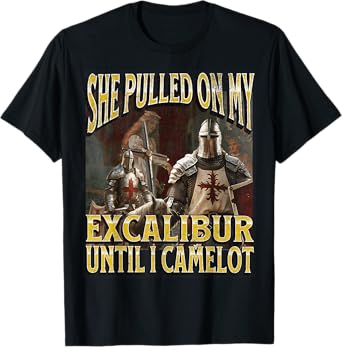 Pulled On My Excalibur Funny Offensive Knight Meme Bootleg T-Shirt