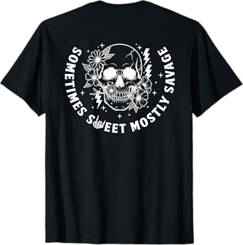 Sometimes Sweet Mostly Savage, Sarcastic Snarky (On Back) T-Shirt