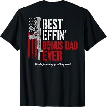Best Effin' Bonus Dad Ever (on back), Military Gun Flag Tee T-Shirt
