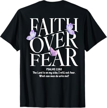 Faith Over Fear Christian (on back) T-Shirt