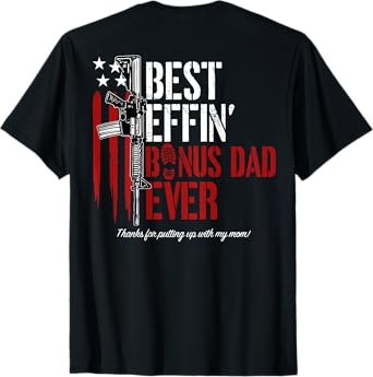 Best Effin' Bonus Dad Ever (on back) T-Shirt