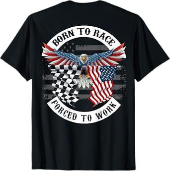 Born To Race Forced To Work Racing Lover Race Car T-Shirt