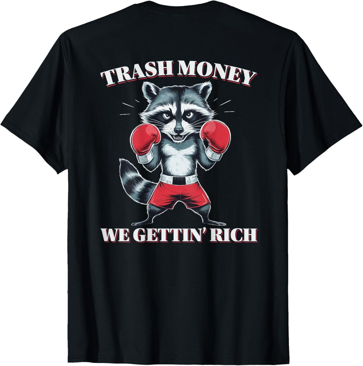 Funny Raccoon Boxer Trash Money We Gettin' Rich (ON BACK) T-Shirt