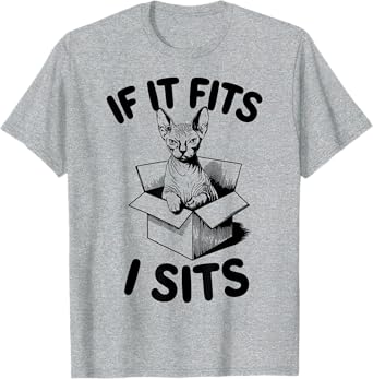 Funny If It Fits I Sits Silly Sphynx Cat Meme Mom Dad Mama T-Shirt for Men Women Kids